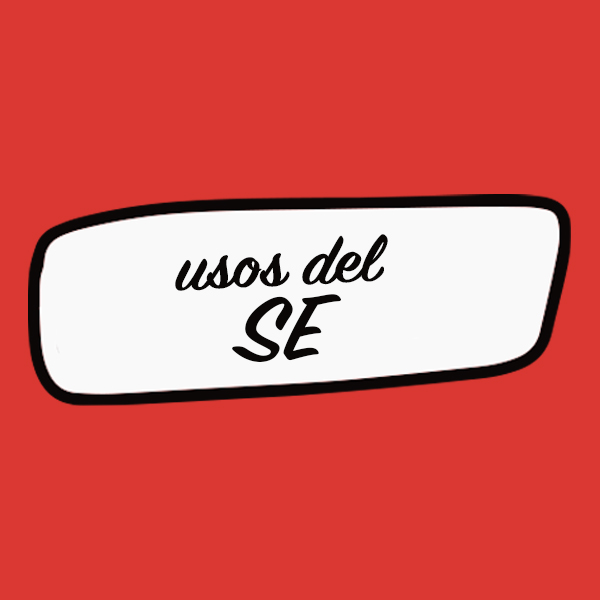 Los 5 usos del “SE” que debes conocer